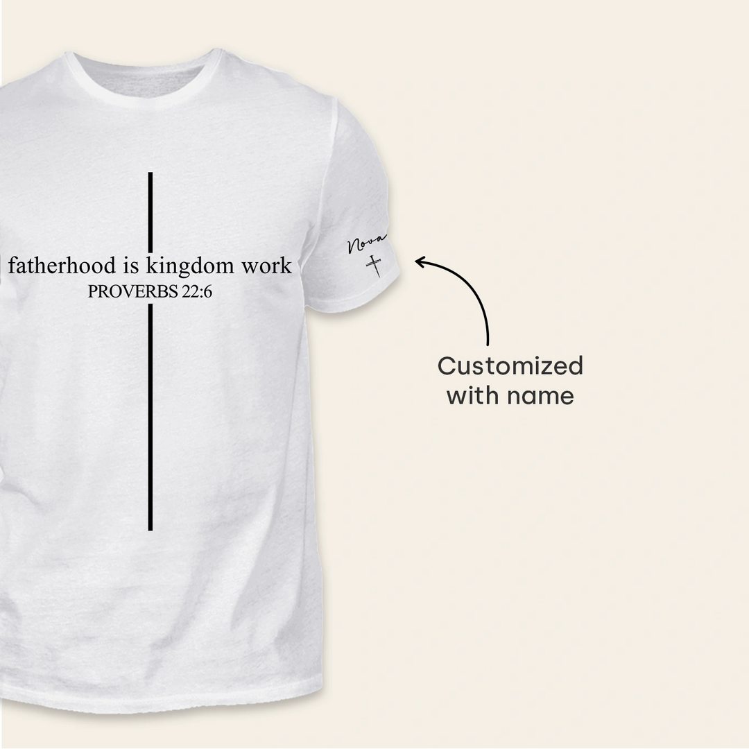 Personalized T-Shirt "Fatherhood is Kingdom Work" with Sleeve Print