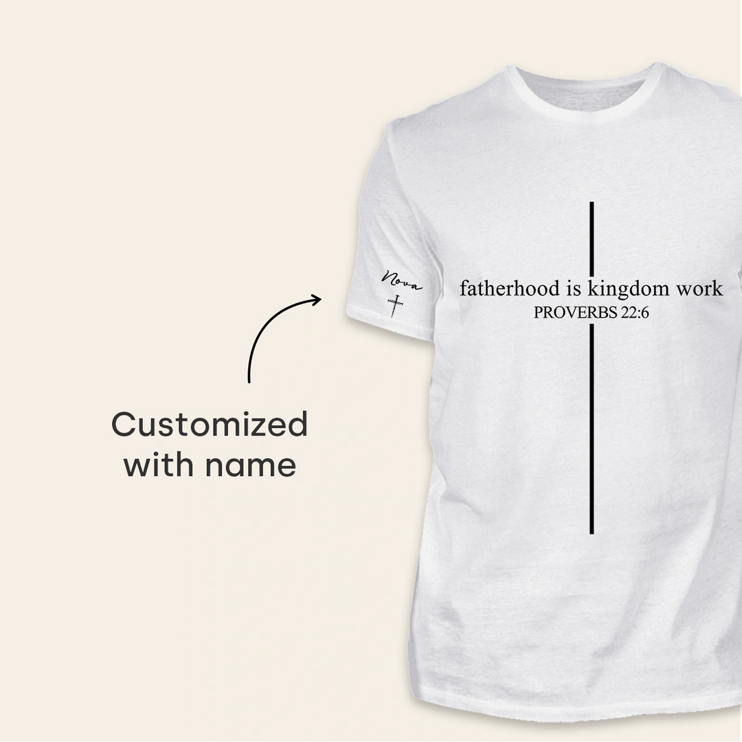 Personalized T-Shirt "Fatherhood is Kingdom Work" with Sleeve Print